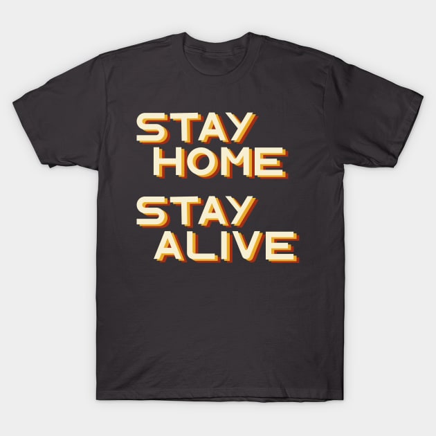 Stay home stay alive T-Shirt by Oricca